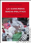 La cancrena socio-politica. In attesa del peggio... libro