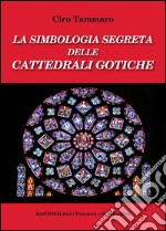 La simbologia segreta delle cattedrali gotiche libro