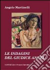 Le indagini del giudice Angeli libro di Martinelli Angelo