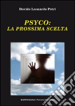 Psyco. La prossima scelta