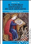 Il vangelo esoterico di san Giovanni. Il vangelo degli inziati libro