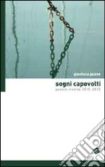 Sogni capovolti. Poesie inedite 2010-2013 libro