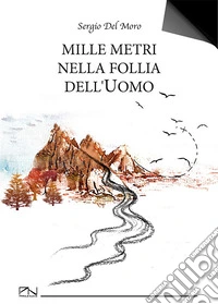 Mille metri nella follia dell'uomo libro