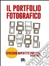 Il portfolio fotografico. Istruzioni imperfette per l'uso libro