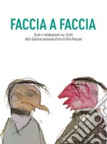 Faccia a faccia. Studi e rielaborazioni sui ritratti della Galleria comunale d'arte di Villa Manzoni libro