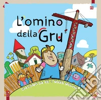 L'omino della gru libro
