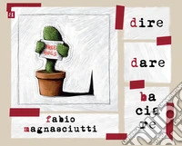 Dire dare baciare libro