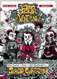 Poeta a vent'anni. Vita breve, opere e scorribande di Sergio Corazzini libro
