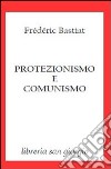 Protezionismo e comunismo libro di Bastiat Frédéric