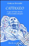 Cattaneo. Il sogno dell'Italia federale e dell'autonomia dei popoli libro di Bracalini Romano