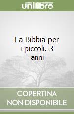 La Bibbia per i piccoli. 3 anni libro