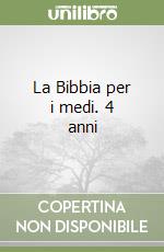 La Bibbia per i medi. 4 anni libro