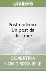 Postmoderno. Un post da decifrare