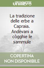 La tradizione delle erbe a Capraia. Andèvani a cògghie le sammule libro