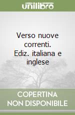 Verso nuove correnti. Ediz. italiana e inglese libro