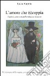 L'amore che (s)coppia. Capirsi, avere cura della relazione d'amore. Psicoterapia della coppia: quando andarci, cosa aspettarsi libro