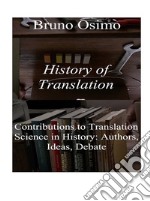 History of translation. Contributions to translation science in history: authors, ideas, debate libro