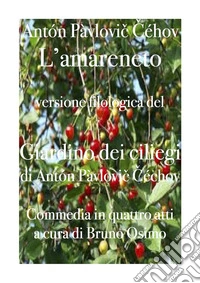 Il giardino dei ciliegi (L'amareneto). Versione filologica