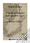 L'isola di Sachalin (dalle note di viaggio). Versione filologica libro