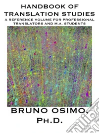Handbook of translation studies. A reference volume for professional translators and M.A. students
