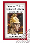 Stalin e Sostakovic. Lo straordinario rapporto tra il feroce dittatore e il grande musicista libro di Volkov Solomon