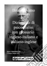 Dizionario di psicoanalisi con glossario inglese-italiano e italiano-inglese libro