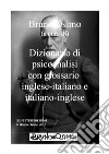 Dizionario di psicoanalisi con glossario inglese-italiano e italiano-inglese libro