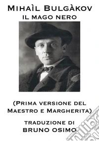 Il mago nero. Prima versione del Maestro e Margherita libro