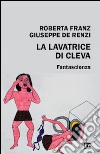 La lavatrice di Cleva libro di De Renzi Giuseppe Franz Roberta