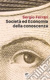 Società ed economia della conoscenza libro di Ferrari Sergio