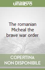 The romanian Micheal the brave war order libro