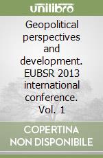 Geopolitical perspectives and development. EUBSR 2013 international conference. Vol. 1 libro