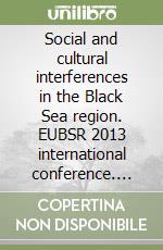 Social and cultural interferences in the Black Sea region. EUBSR 2013 international conference. Vol. 3