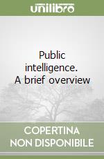 Public intelligence. A brief overview