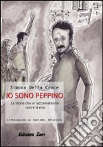 Io sono Peppino. La storia che vi racconteremo non è la mia