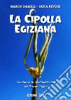 La cipolla egiziana. Una storia di agrobiodiversità del Ponente Ligure libro