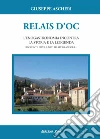 Relais D'oc. L'enogastronomia incontra la storia e la leggenda libro