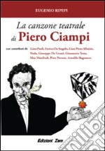 La canzone teatrale di Piero Ciampi. Congetture e conversazioni sul poeta cantautore livornese libro