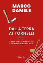 Dalla terra ai fornelli. Ricette vegetariane e vegane con la cipolla egiziana ligure libro