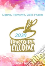 I ristoranti della Tavolozza. Liguria, Piemonte, Valle d'Aosta 2020. Ediz. italiana, inglese e francese libro