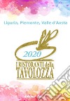 I ristoranti della Tavolozza. Liguria, Piemonte, Valle d'Aosta 2020. Ediz. italiana, inglese e francese libro