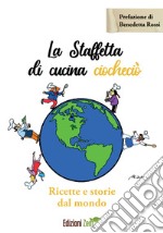 La staffetta di cucina ciocheciò. Ricette e storie dal mondo libro