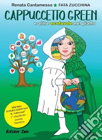 Cappuccetto green e altre ecofavole nel piatto. Ediz. a caratteri grandi libro