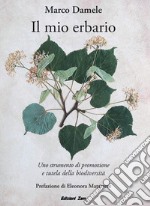 Il mio erbario. Uno strumento di promozione e tutela della biodiversità. Ediz. illustrata libro