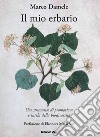 Il mio erbario. Uno strumento di promozione e tutela della biodiversità. Ediz. illustrata libro