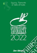 I ristoranti della Tavolozza 2022. Liguria, Piemonte, Valle d'Aosta. Ediz. italiana, inglese, francese libro