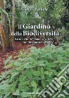 Il giardino della biodiversità. La mia vita tra piante selvatiche, insolite e misteriose libro