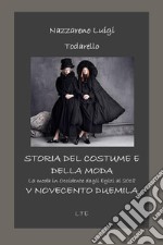 Storia del costume e della moda. Novecento-Duemila. Ediz. illustrata libro