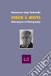 Black & White. Metaphysics of photography libro