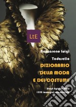 Dizionario della moda e del costume. Ediz. illustrata libro